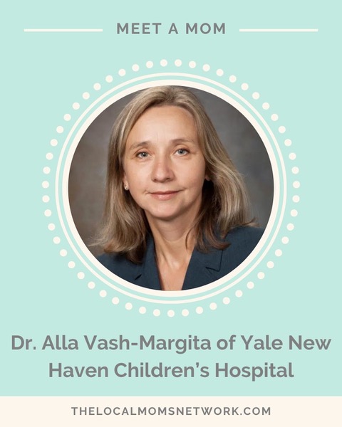 Meet a Mom Dr. Alla Vash-Margita, M.D., Chief of Pediatric & Adolescent Gynecology at Yale New Haven Children’s Hospital.